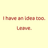 i have an idea too