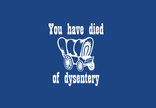 You Have Died of Dysentery