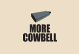 More Cowbell
