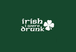 Irish I Were Drunk