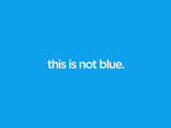 this is not blue