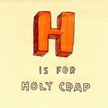 H Is For Holy Crap