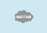 Make it Rain