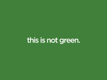 this is not green