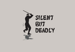 Silent But Deadly