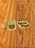 You're Toast