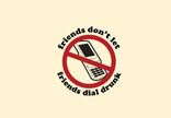 Friends Don't Let Friends Dial Drunk