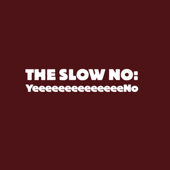 the slow no 