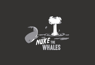 Nuke the Whales
