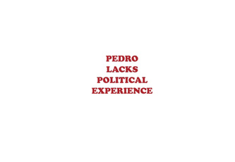 Pedro Lacks Political Experience