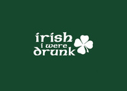 Irish I Were Drunk