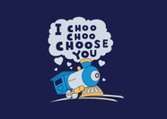 I Choo Choo Choose You