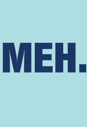 meh 