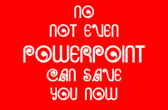 no not even power point 