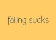 failing sucks 