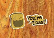 You're Toast