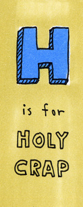 H Is For Holy Crap
