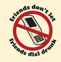 Friends Don't Let Friends Dial Drunk
