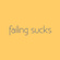 failing sucks 