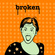 Broken