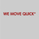 we move quick 