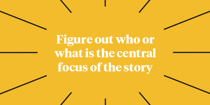 Graphic saying figure out who or what is the central focus of the story